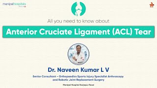 ACL Injury I Dr. Naveen Kumar L V I Manipal Hospitals Sarjapur Road