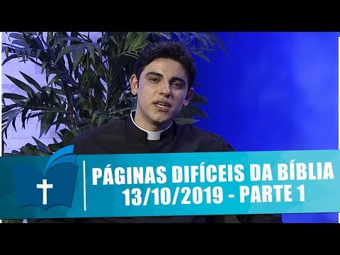 Páginas Difíceis da Bíblia - 13/10/19 - Parte 1