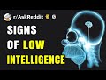 What Is A Sign Of Low Intelligence Reddit Stories R AskReddit
