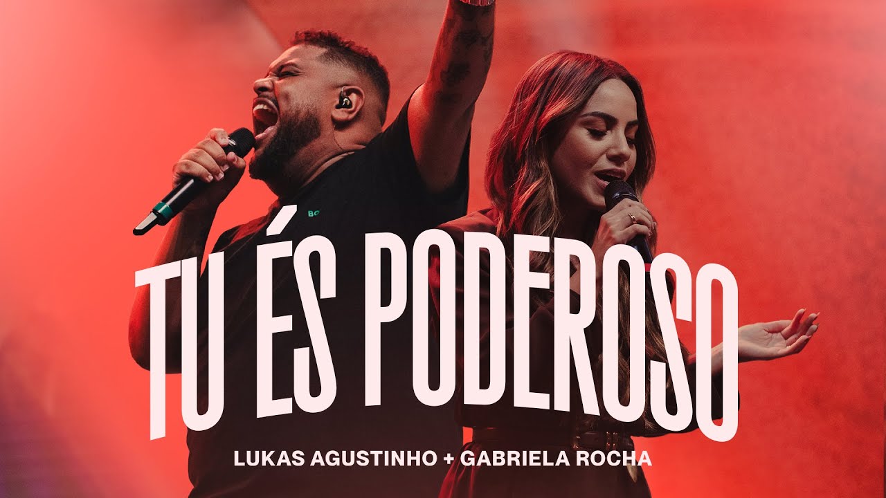 Lukas Agustinho, Gabriela Rocha - Tu És Poderoso (Ao Vivo)