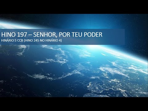 HINO 197 - HINÁRIO 5 - SENHOR, POR TEU PODER