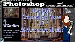 How to Fix Converging Lines in Photoshop & Adobe Camera Raw! 3 Easy Methods!