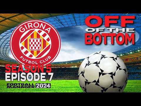 Adios, Girona - GIRONA FC - OFF OF THE BOTTOM - Season 5 Episode 7