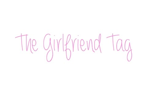 The Girlfriend Tag