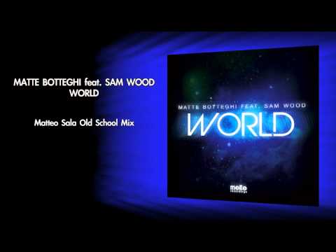 Matte Botteghi ft. Sam Wood - World (Matteo Sala Old School Mix)