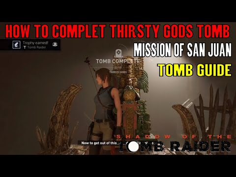 Shadow of the Tomb Raider 🏹 Tomb Thirsty Gods 🏹 (Mission of San Juan Tomb Guide) Video