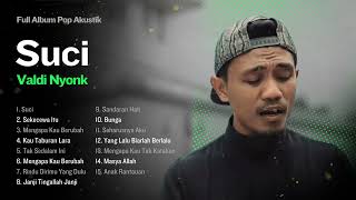 Download lagu SUCI - VALDY NYONK FULL ALBUM | AKUSTIK POP COVER | SEKECEWA ITU , MENGAPA KAU BERUBAH mp3 Download lagu SUCI - VALDY NYONK FULL ALBUM | AKUSTIK POP COVER | SEKECEWA ITU , MENGAPA KAU BERUBAH mp3