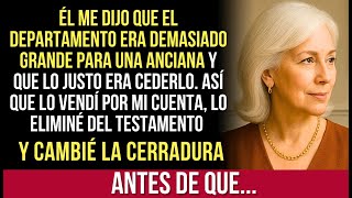 Mi Hijo Quería Quedarse Con Mi Departamento — Así Que Lo Vendí Y Lo Eliminé Del Testamento