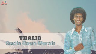 Download lagu Thalib - Gadis Gaun Merah mp3 Download lagu Thalib - Gadis Gaun Merah mp3
