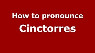 How to pronounce Cinctorres