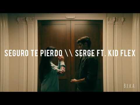 Seguro te pierdo \\ Serge ft. Kid Flex ♡