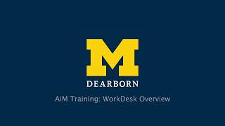 UM-Dearborn Facilities - AiM WorkDesk Overview