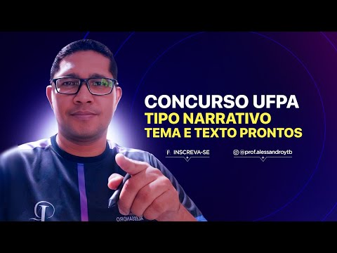 CONCURSO UFPA 2023: TIPO NARRATIVO-TEMA E TEXTO PRONTOS