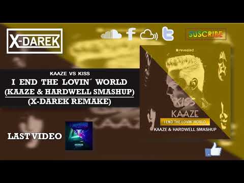 I End The Lovin' World (Hardwell & KAAZE Smashup) (X-Darek Remake)
