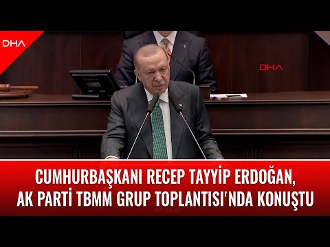 Cumhurbaşkanı Recep Tayyip Erdoğan, AK Parti TBMM Grup Toplantısı'nda konuştu