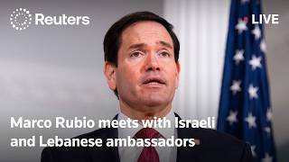 LIVE: Rubio meets with Israeli and Lebanese ambassadors