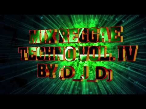 Mix Reggae Techno Vol. IV By (D_J_D)