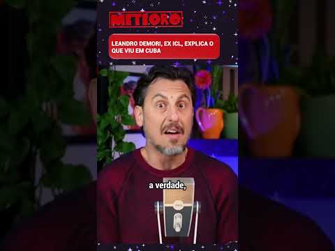 LEANDRO DEMORI, EX ICL, EXPLICA O QUE VIU EM CUBA