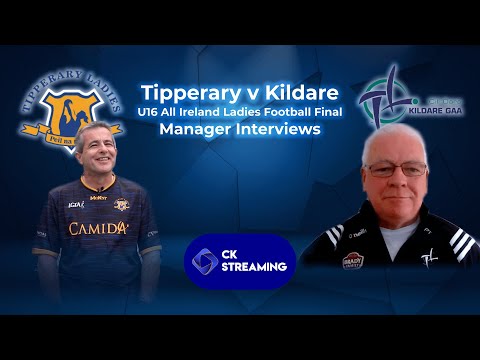 Tipperary v Kildare | U16 All Ireland Ladies Football Final 2022 | Manager Interviews