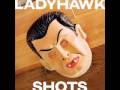 Ladyhawk-I Dont Always Know What Your Saying
