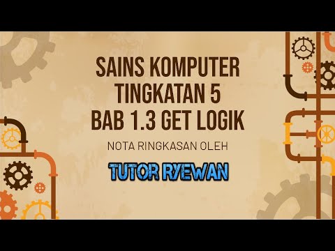 Nota Ringkasan - Sains Komputer Tingkatan 5 Bab 1.3 GET LOGIK