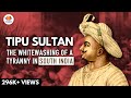Tipu Sultan The Whitewashing Of A Tyranny In South India Sandeep Balakrishna SangamTalks