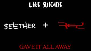 Seether x Red [MASHUP] (Like Suicide + Gave It All Away)