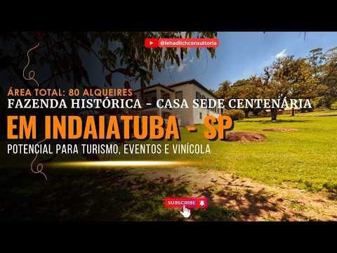 🌳Fazenda Histórica em INDAIATUBA - SP – 80 Alqueires | Sede Centenária de 1876