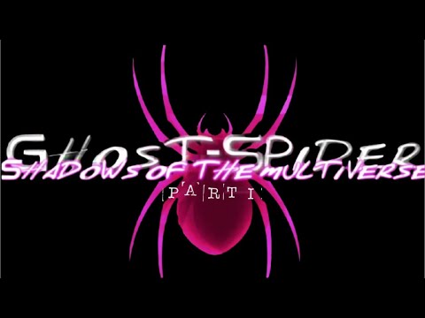 GHOST-SPIDER: SHADOWS OF THE MULTIVERSE (PART 1)