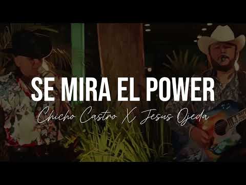 Se Mira El Power - Chicho Castro X Jesus Ojeda (2024)