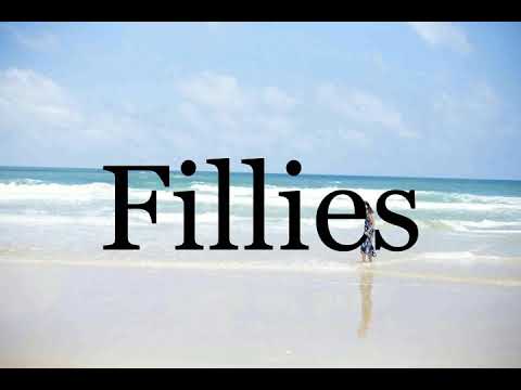 How To Pronounce Fillies🌈🌈🌈🌈🌈🌈Pronunciation Of Fillies