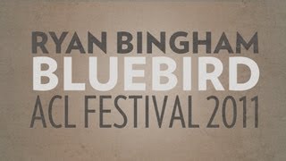 Ryan Bingham Performs &quot;Bluebird&quot; Live at ACL 2011