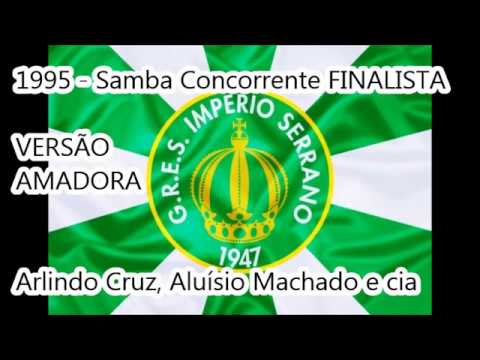 1995 Império Serrano - Samba Concorrente Arlindo Cruz, Aluísio Machado e cia