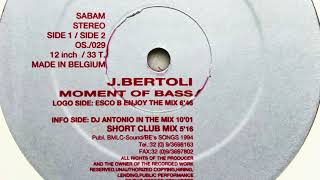 J.Bertoli • Moment Of Bass (DJ Antonio In The Mix) (1994)