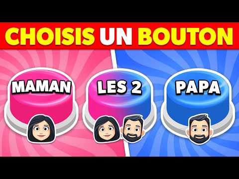 MAMAN ou PAPA ou LES 2...? 💙❤️ Choisis un bouton ! 👩🧔👩‍❤️‍💋‍👨