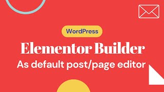 Make Elementor as default editor for WordPress Post/Page