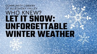 WHO KNEW? Let It Snow: Unforgettable Winter Weather