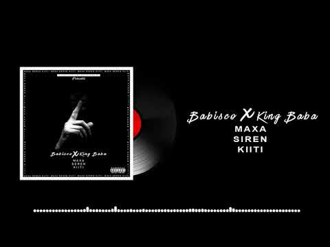 Babisco X king Baba ..Maxa Seren Kiiti