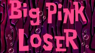 SpongeBob SquarePants Big Pink Loser Original Low Pitched music