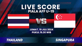 LIVE THAILAND vs SINGAPURA Piala AFF U-19 2024 | LIVE SCORE