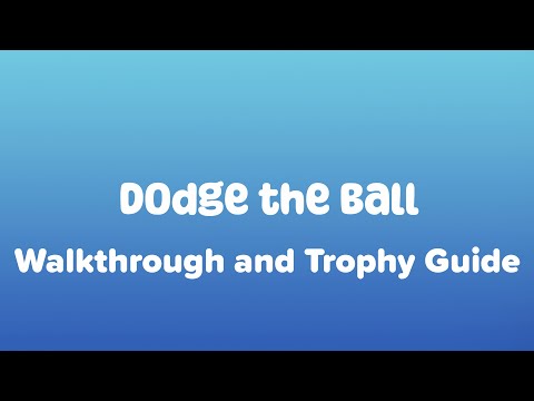 Dodge the Ball - Full Walkthrough & Trophy Guide