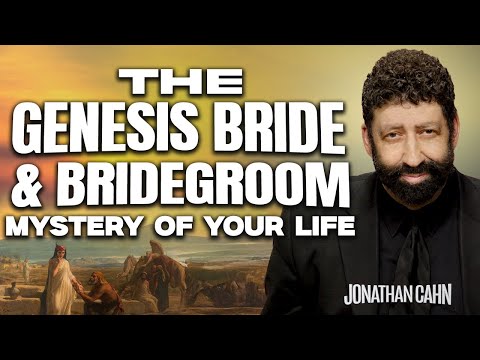 The Genesis Bride & Bridegroom Mystery of Your Life | Jonathan Cahn Sermon