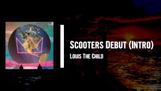 Louis The Child - Scooter s Debut Intro Lyrics