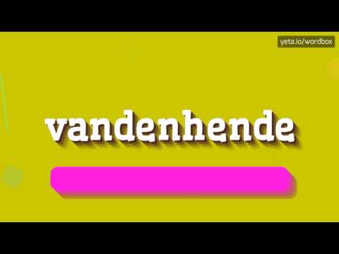 VANDENHENDE - HOW TO PRONOUNCE IT!?