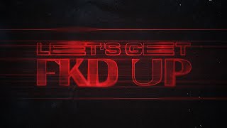 Alok, Mondello’G, CERES, Tribbs - Let’s Get FKD Up