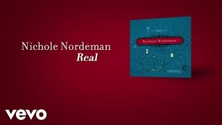 Nichole Nordeman - Real (Lyric Video)