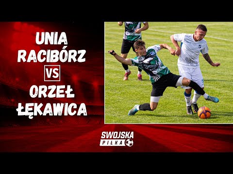 4 LIGA: UNIA RACIBÓRZ - ORZEŁ ŁĘKAWICA (SKRÓT MECZU)