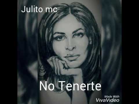 No Tenerte / Julito mc ( cancion oficial  )