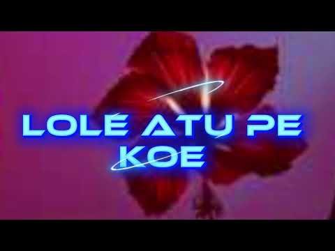 Lole atu pe koe 