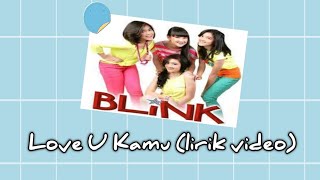 Download lagu Love U Kamu -blink- (lirik video) mp3